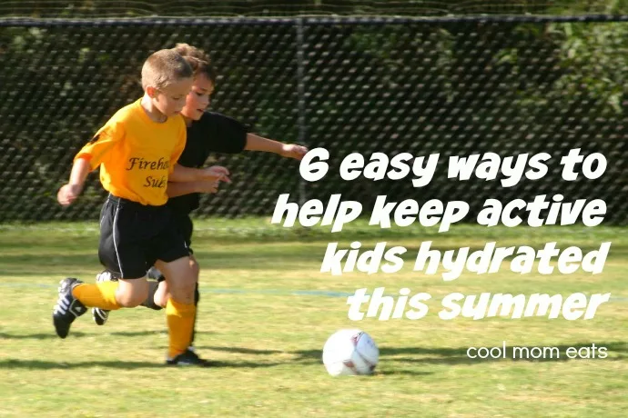 How to help keep active kids hydrated this summer: 6 easy and important tips