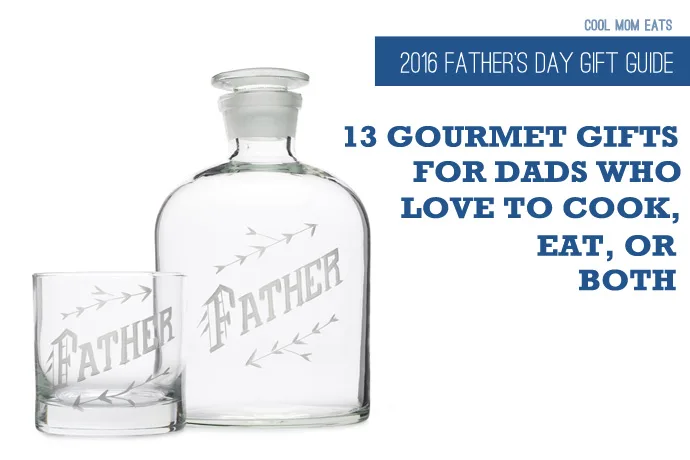 Gourmet gifts for dad: 2016 Father's Day Gift Guide for dads who love to cook, eat, or both! | Cool Mom Eats