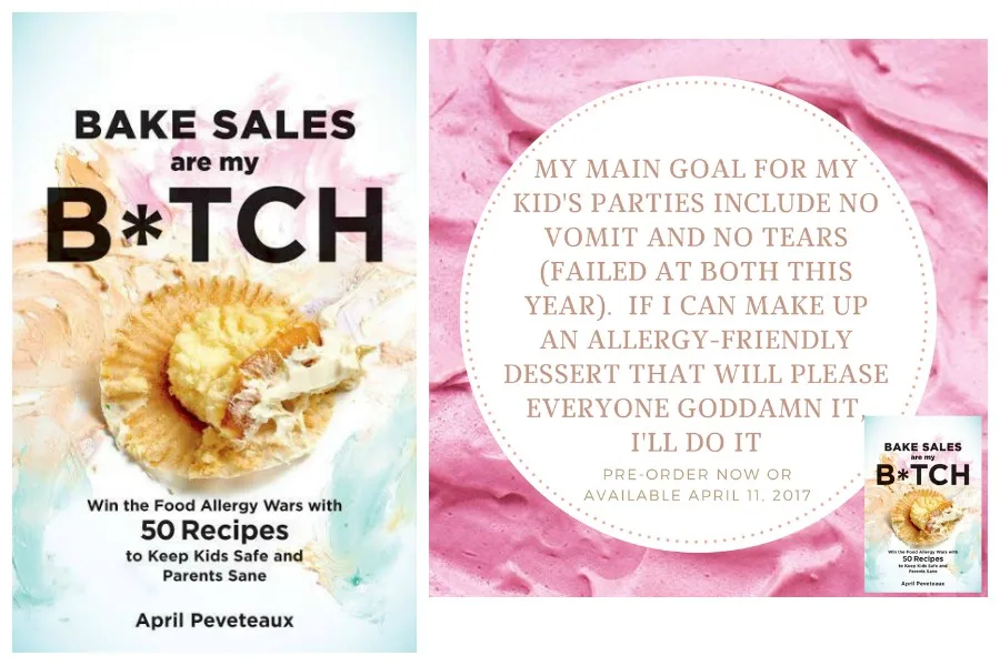 Bake Sales Are My B*tch: A food allergy cookbook with a sense of humor, 60+ recipes, and truly helpful advice.