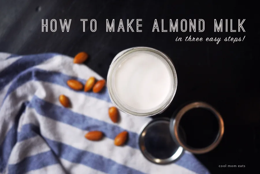 How to make almond milk in three easy steps -- so easy! | Cool Mom Eats