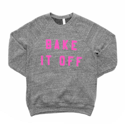 Hilarious gifts that poke (just enough!) fun of foodie culture for your favorite artisanal food, avocado toast, matcha tea loving friends with a sense of humor: Bake It Off sweatshirt at Miss Jones Baking Co. | Cool Mom Eats holiday gift guide 2017 Hilarious gifts that poke (just enough!) fun of foodie culture for your favorite artisanal food, avocado toast, matcha tea loving friends with a sense of humor: Bake It Off sweatshirt at Miss Jones Baking Co. | Cool Mom Eats holiday gift guide 2017