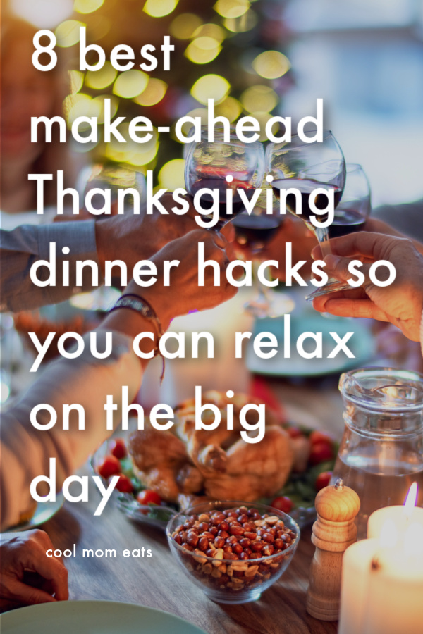 Best make-ahead Thanksgiving hacks: 8 tips that let you relax on the big day! | coolmomeats.com