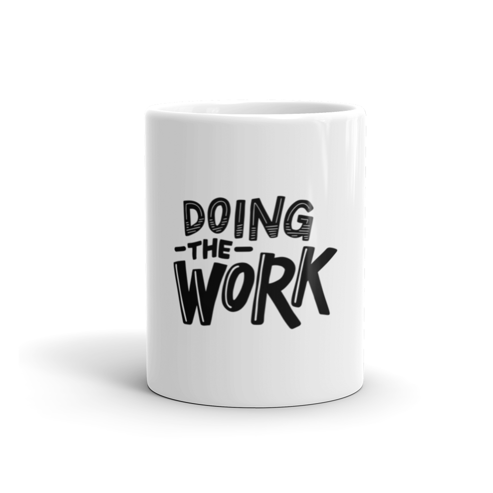 Inspirational mugs that aren't cheesy: Doing the work mug supporting Being Black at School