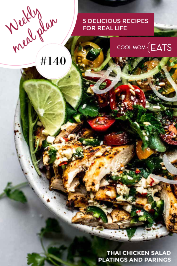 Cool Mom Eats weekly meal plan # 140: 5 weeknight recipes featuring Thai Chicken Salad from Platings and Parings
