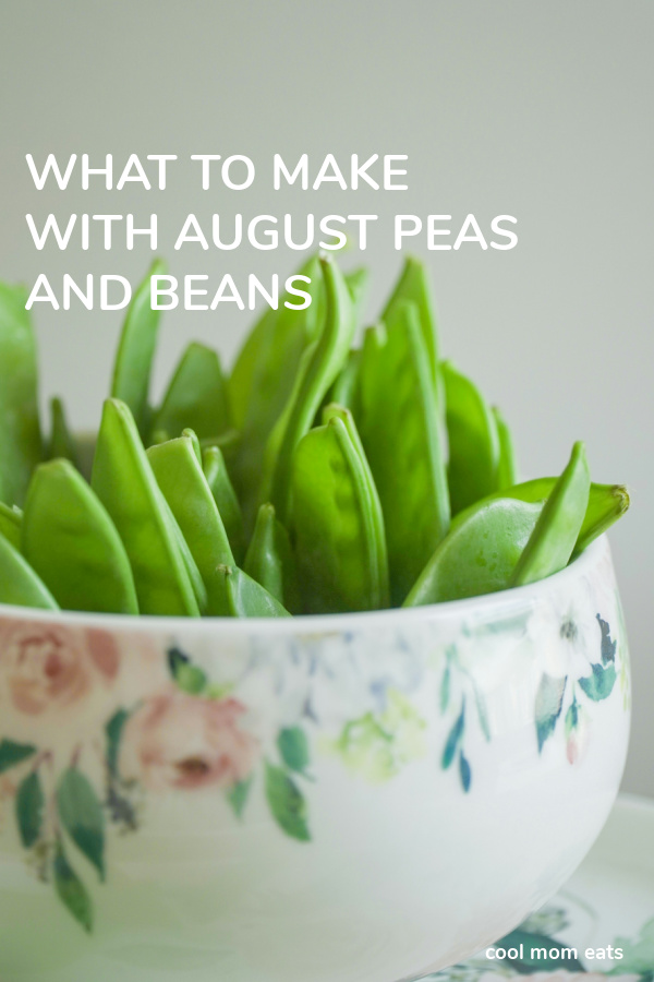 What to make with the fresh peas and beans in your August CSA box? | Cool Mom Eats
