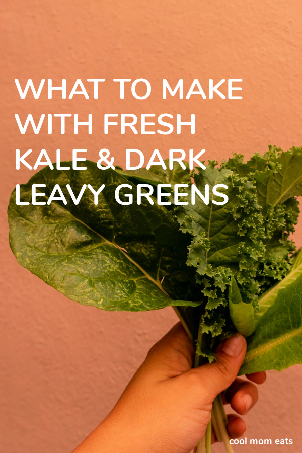 What to make with fresh kale and other dark leafy greens in August | Cool Mom Picks