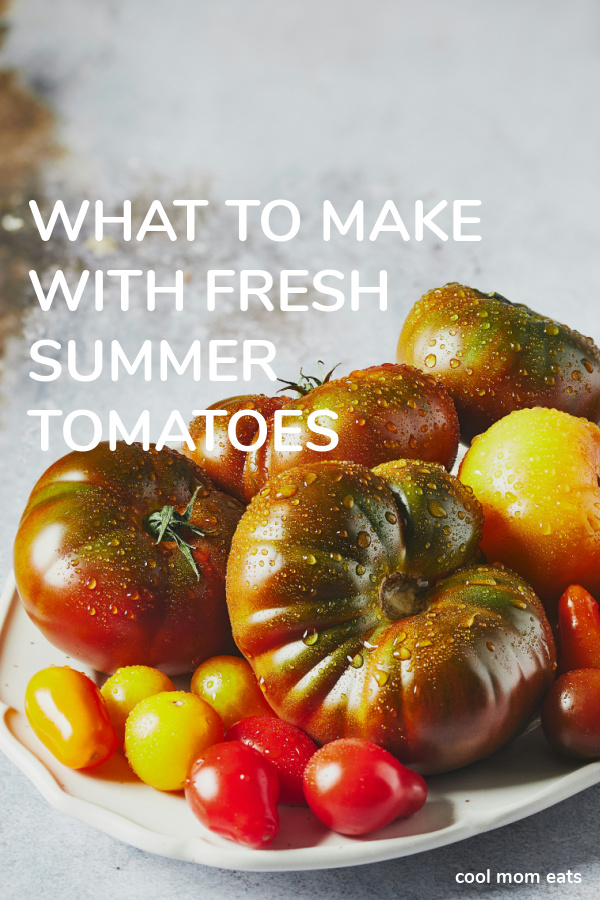 What to make with fresh summer tomatoes in your August CSA Box | Inspiration from Cool Mom Eats