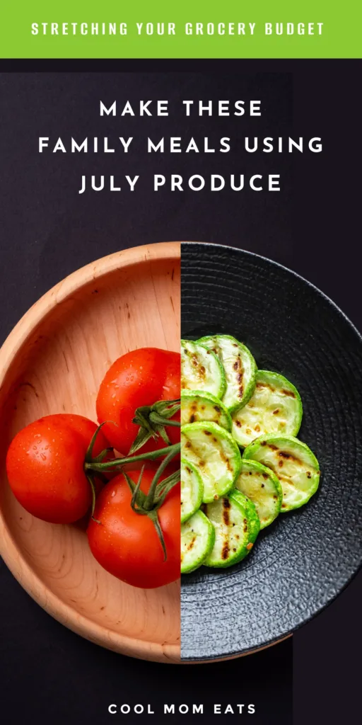 Using July produce: Some of my favorite family-friendly recipes | Cool Mom Eats