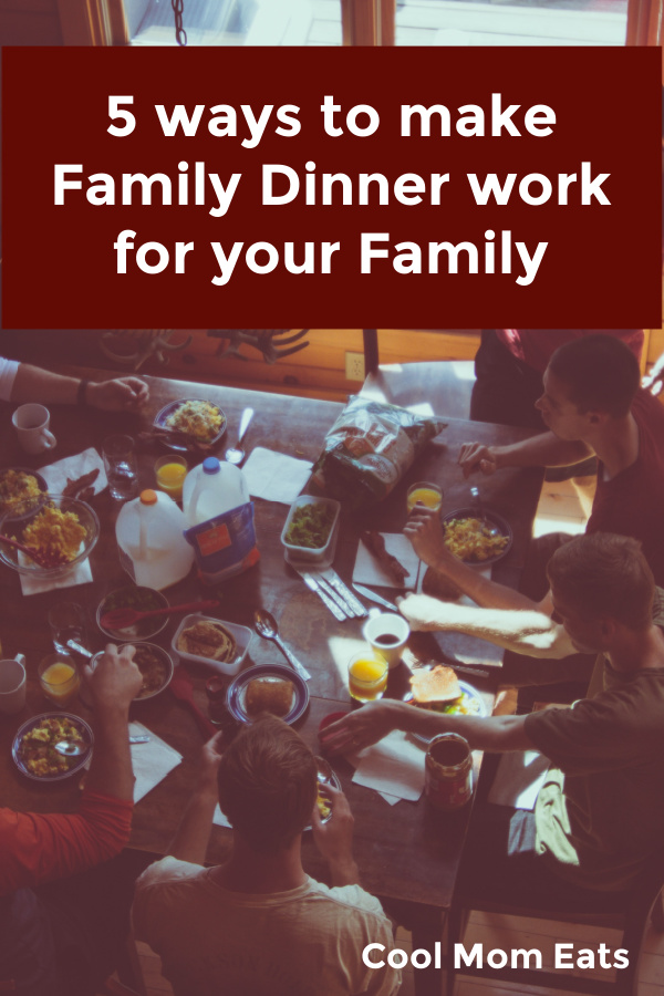 5 ways to make family dinner work for your family | Cool Mom Eats 5 ways to make family dinner work for your family | Cool Mom Eats