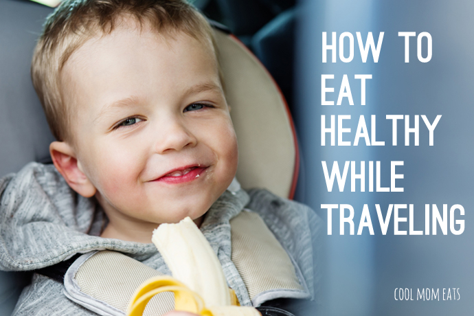 5 easy ways to eat healthy while traveling with kids.