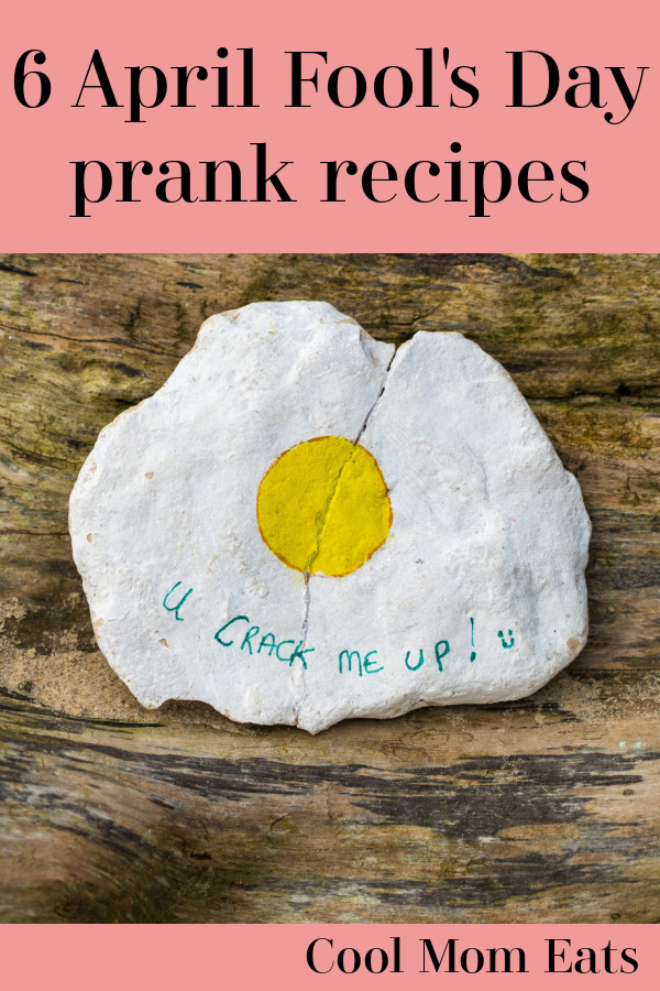 April Fools Day Prank Recipes 2023 from Cool Mom Eats