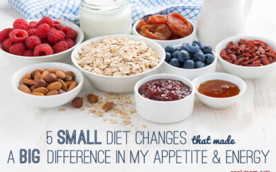 How 5 small diet changes led to huge changes in my appetite and energy.