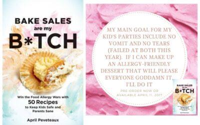 Bake Sales Are My B*tch: A food allergy cookbook with a sense of humor, 60+ recipes, and truly helpful advice.
