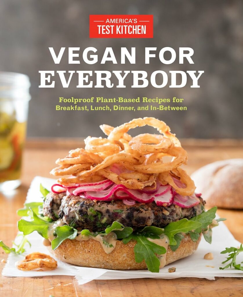 Vegan for Everybody cookbook from America's Test Kitchen: Highly recommend for easy vegan cooking for families!