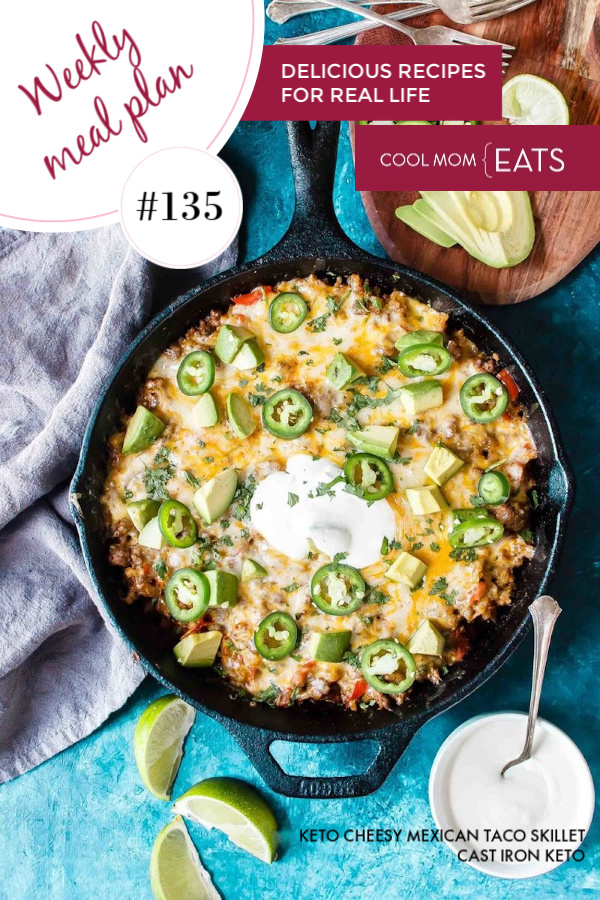 Weekly meal plan ideas #135; featuring Keto Mexican Skillet from Cast Iron Keto