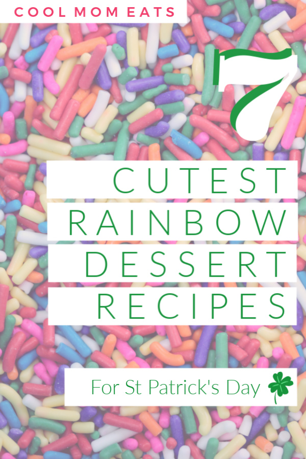 7 creative, cute rainbow dessert recipes for St Patrick's Day...and beyond! | Cool Mom Eats