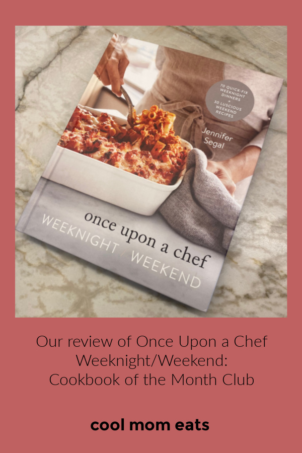 Once Upon a Chef Weeknight/Weekend cookbook review on Cool Mom Eats | Cookbook of the Month Club