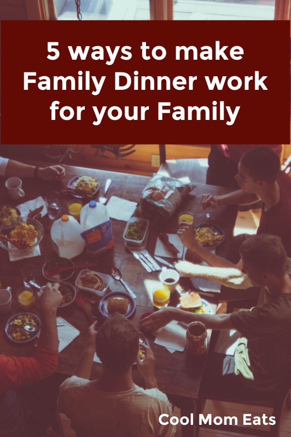 5 ways to make family dinner work for your family | Cool Mom Eats