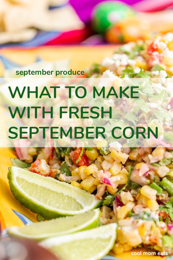 What to make with September produce: Fresh corn ideas