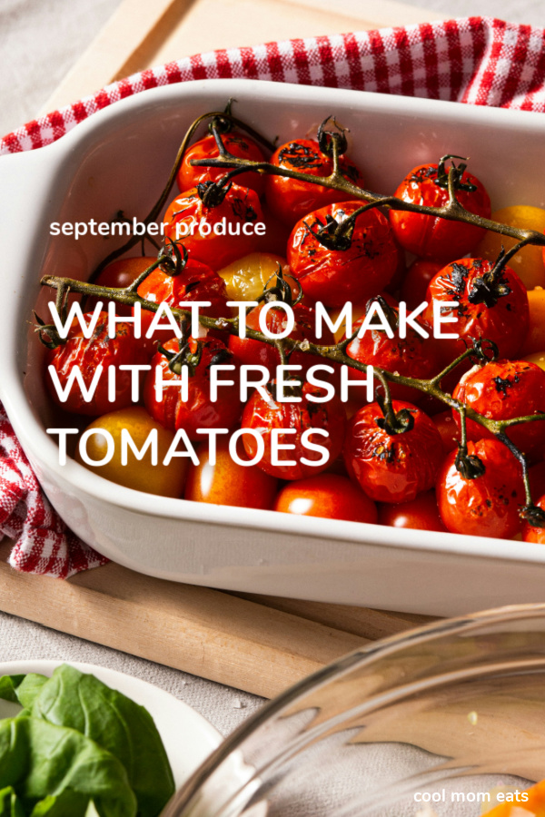 Cooking with September produce: What to make for dinner with fresh tomatoes 